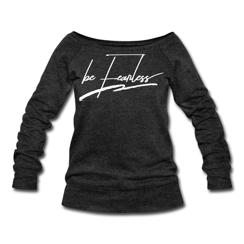 Be Fearless Women's Wideneck Sweatshirt
