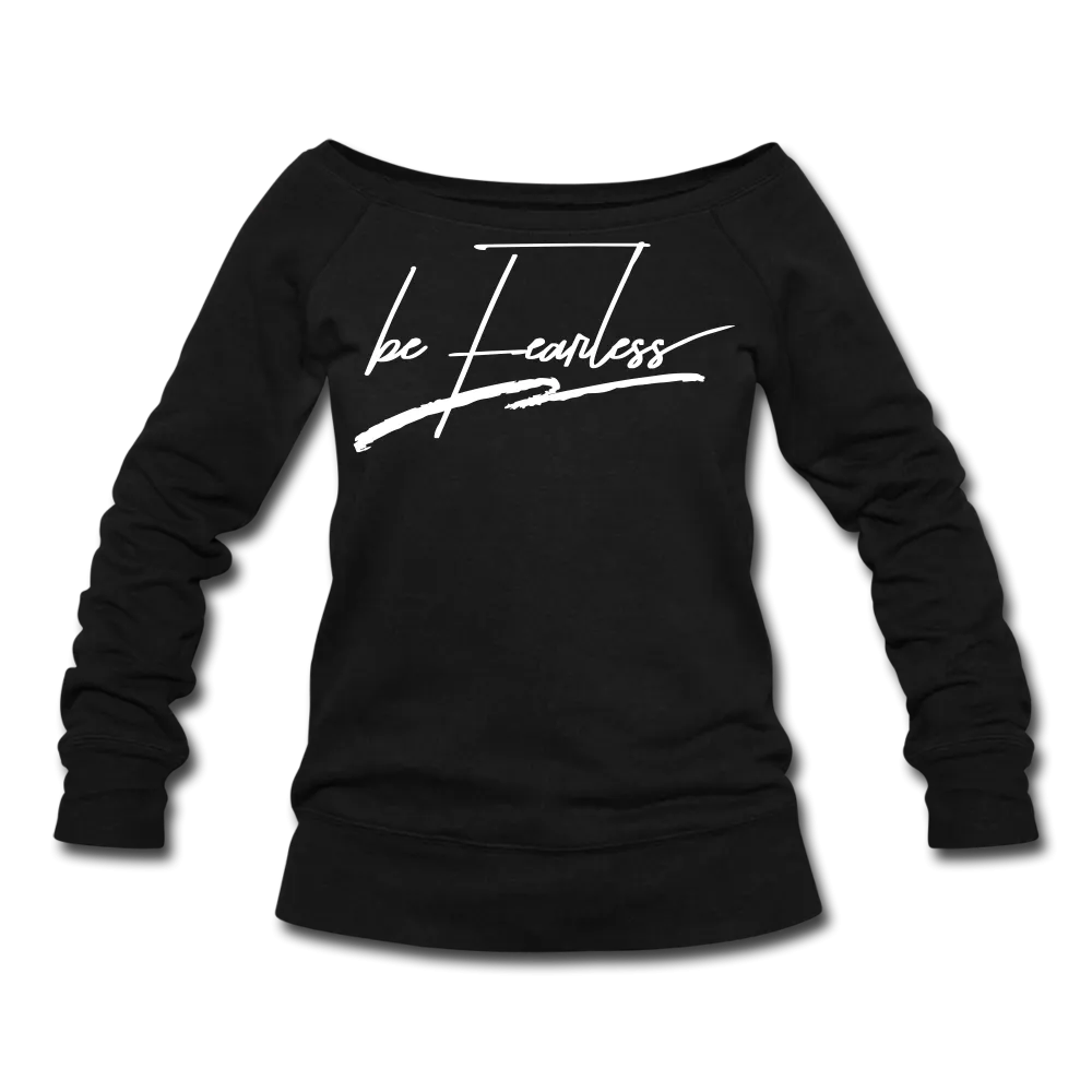 Be Fearless Women's Wideneck Sweatshirt