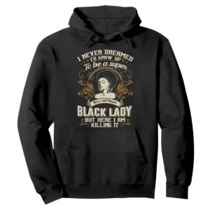 Black Women Pride Hoodie I Never Dreamed I'd Grow Up To Be A Super Sexy And Smart Black Lady TS09