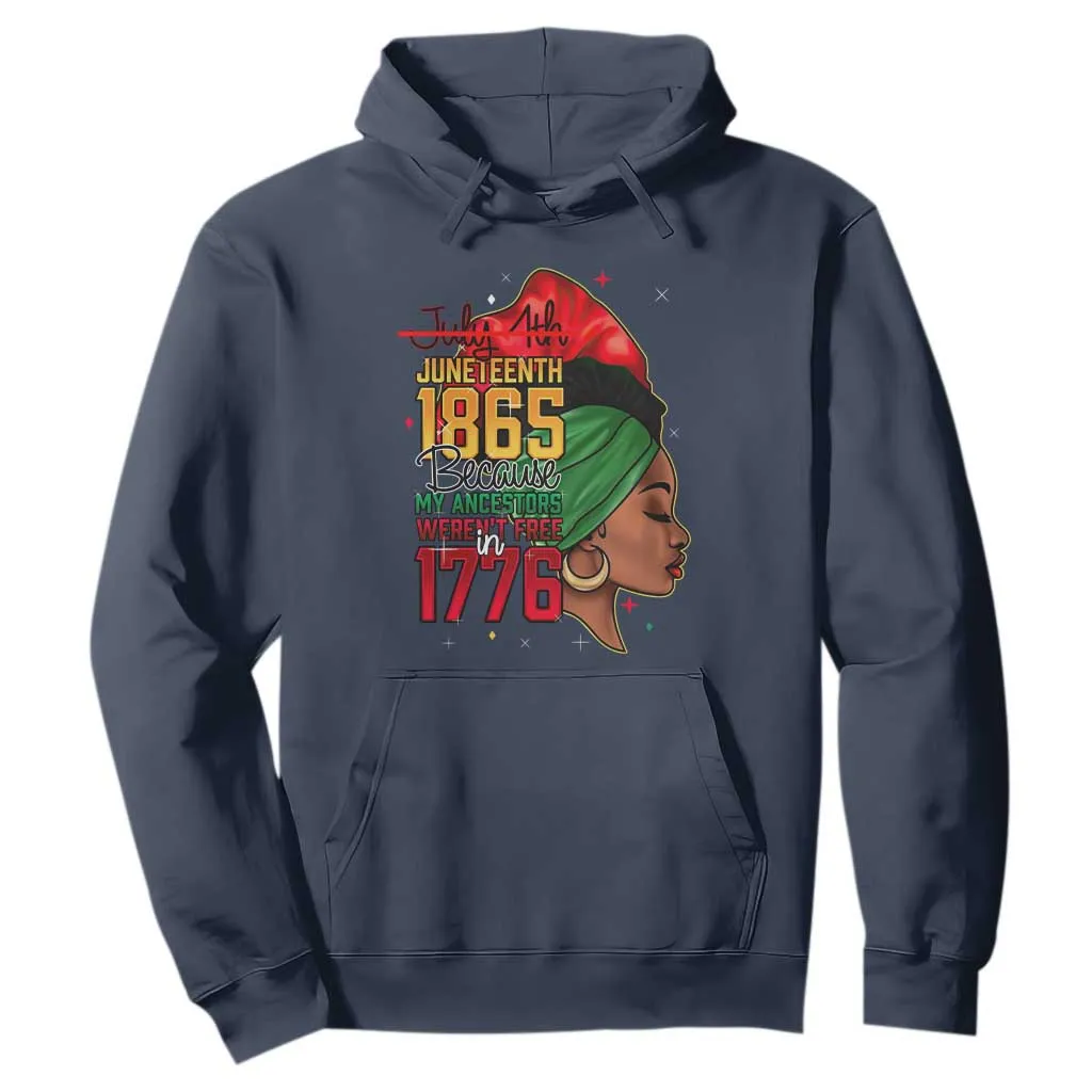 Juneteenth 1865 Hoodie Black Pride Because My Ancestors Weren't Free in 1776 Not 4Th Of July TS01