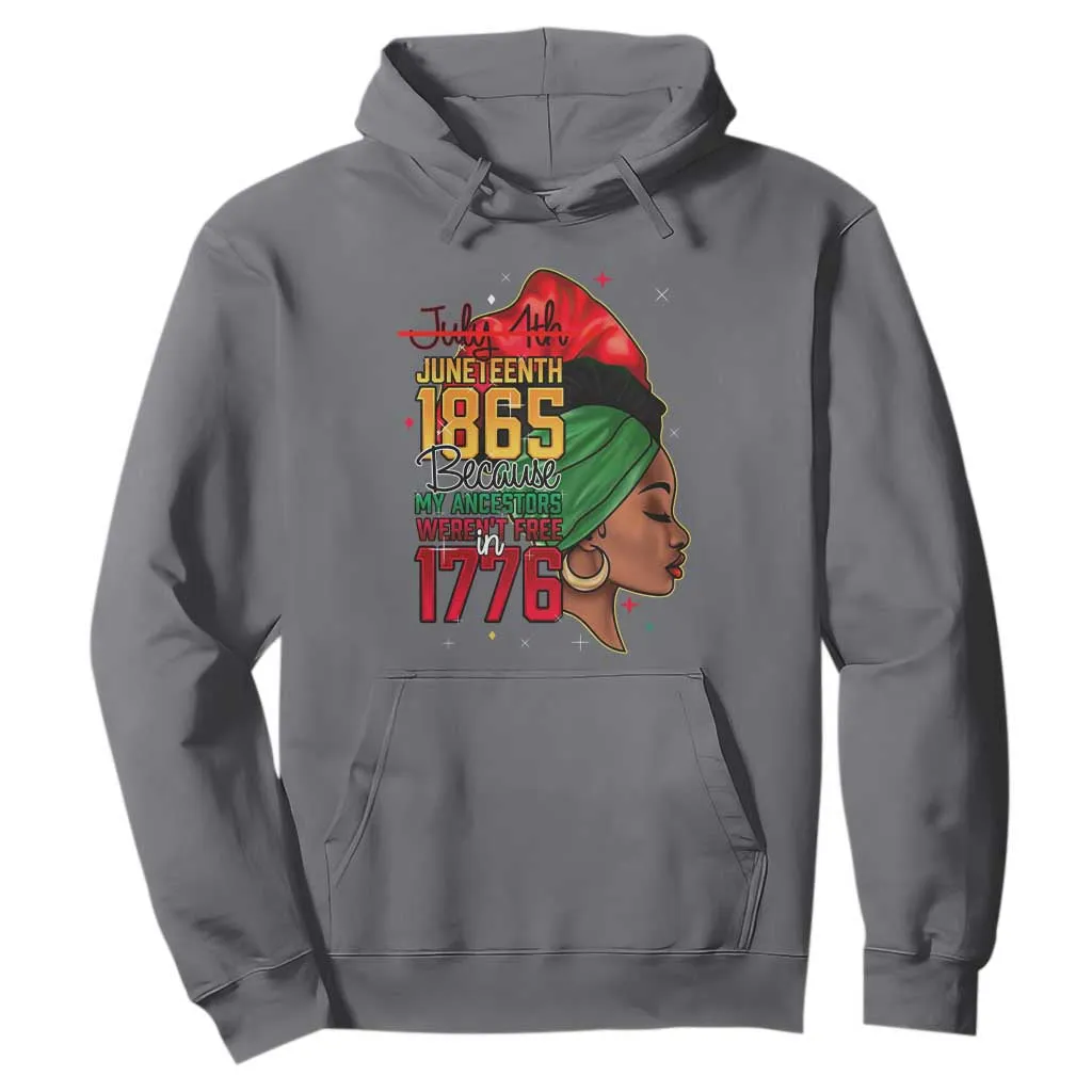 Juneteenth 1865 Hoodie Black Pride Because My Ancestors Weren't Free in 1776 Not 4Th Of July TS01