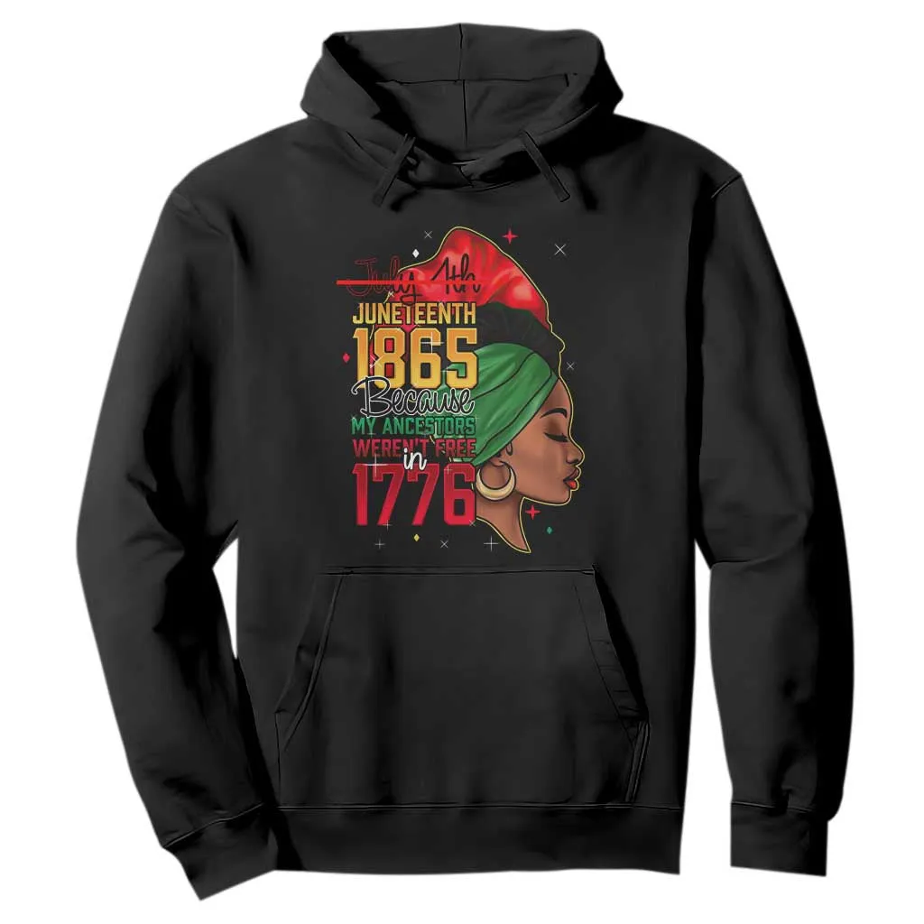 Juneteenth 1865 Hoodie Black Pride Because My Ancestors Weren't Free in 1776 Not 4Th Of July TS01