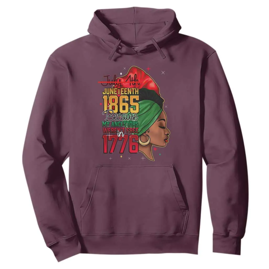 Juneteenth 1865 Hoodie Black Pride Because My Ancestors Weren't Free in 1776 Not 4Th Of July TS01