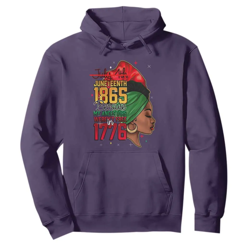 Juneteenth 1865 Hoodie Black Pride Because My Ancestors Weren't Free in 1776 Not 4Th Of July TS01