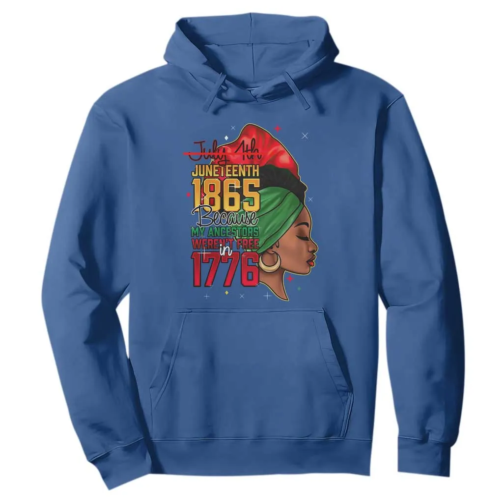 Juneteenth 1865 Hoodie Black Pride Because My Ancestors Weren't Free in 1776 Not 4Th Of July TS01