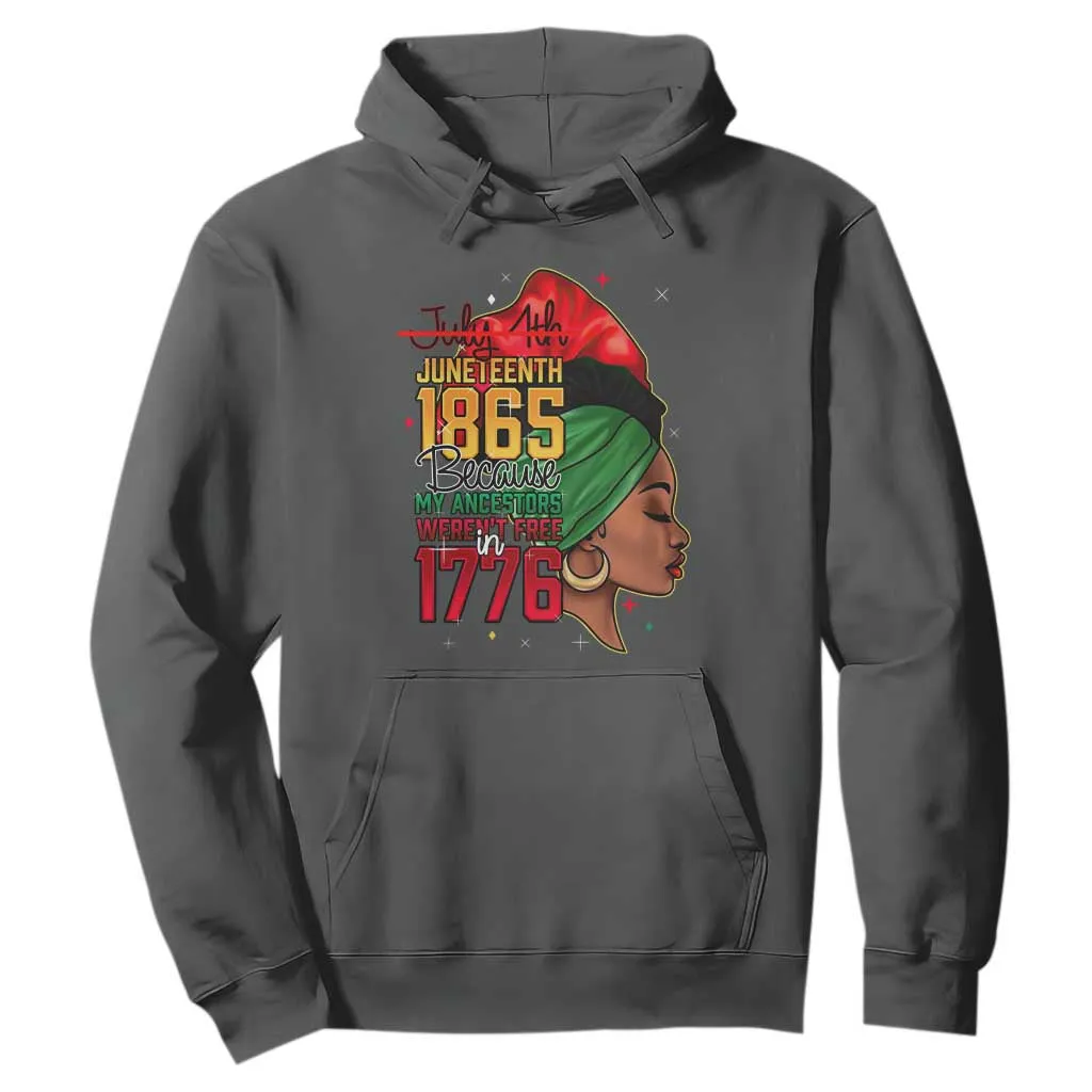 Juneteenth 1865 Hoodie Black Pride Because My Ancestors Weren't Free in 1776 Not 4Th Of July TS01