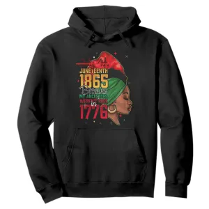 Juneteenth 1865 Hoodie Black Pride Because My Ancestors Weren't Free in 1776 Not 4Th Of July TS01