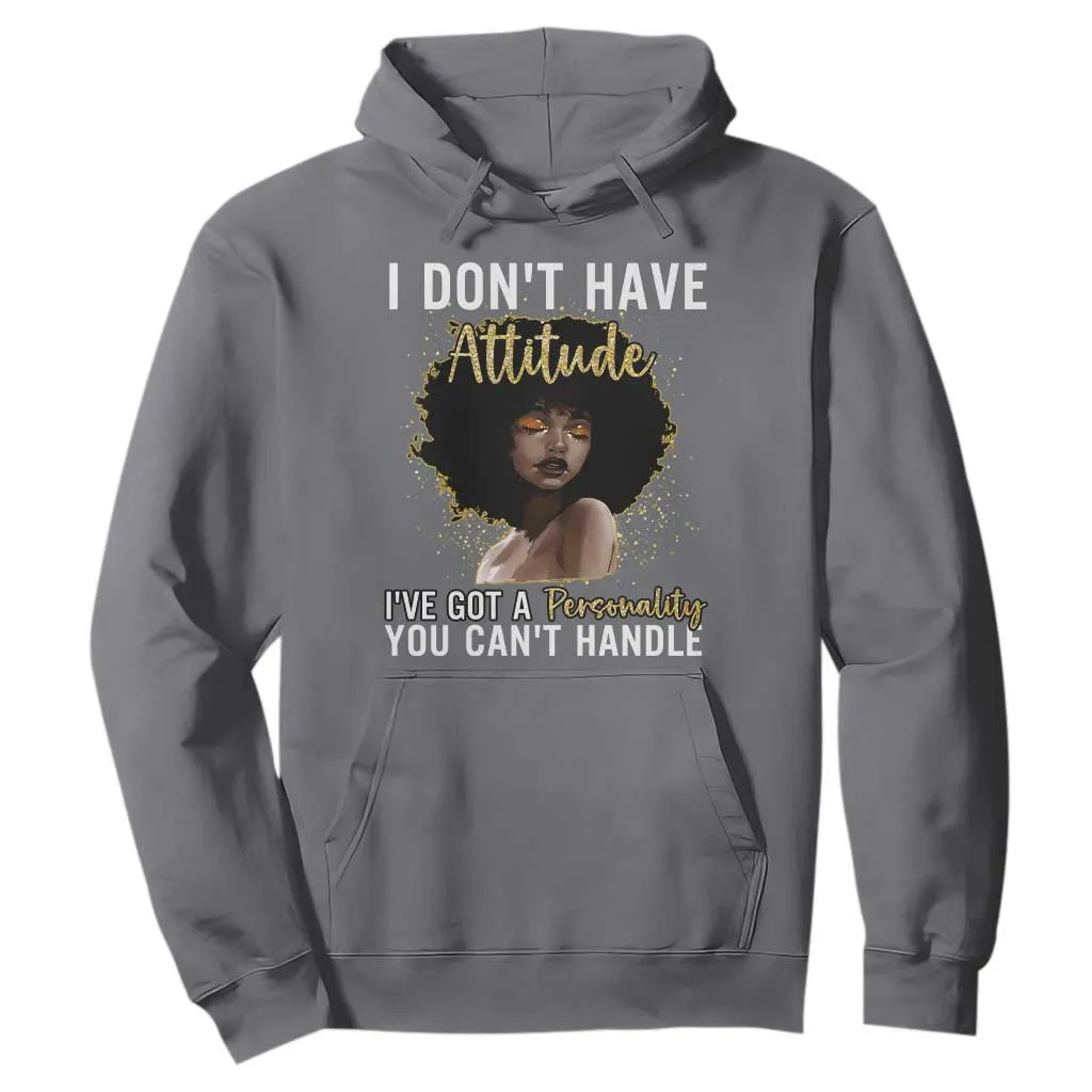 Proud Black African American Hoodie I Don't Have Attitude I've Got A Personality Afro Girl Glitter Print TS11