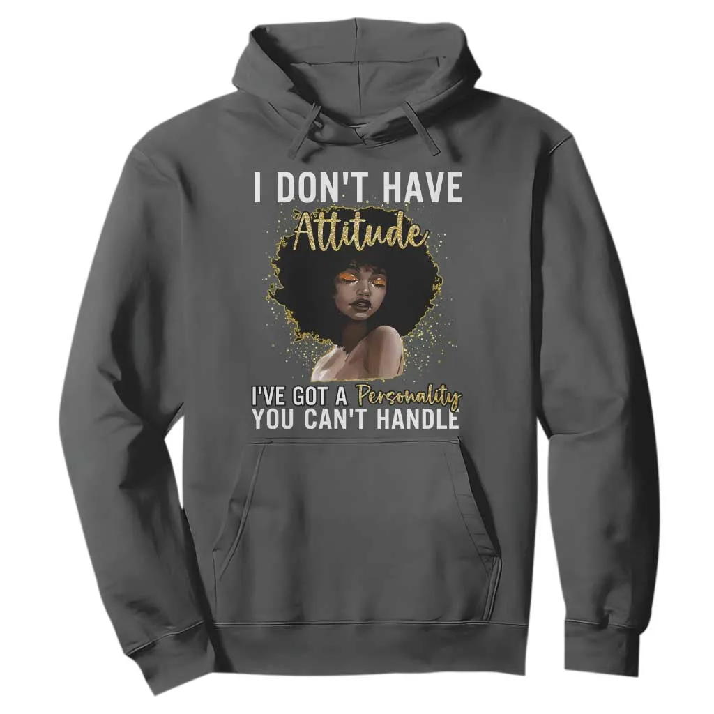 Proud Black African American Hoodie I Don't Have Attitude I've Got A Personality Afro Girl Glitter Print TS11
