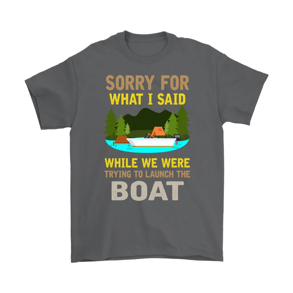 "Sorry For What I Said While We Were Trying To Launch The Boat"
