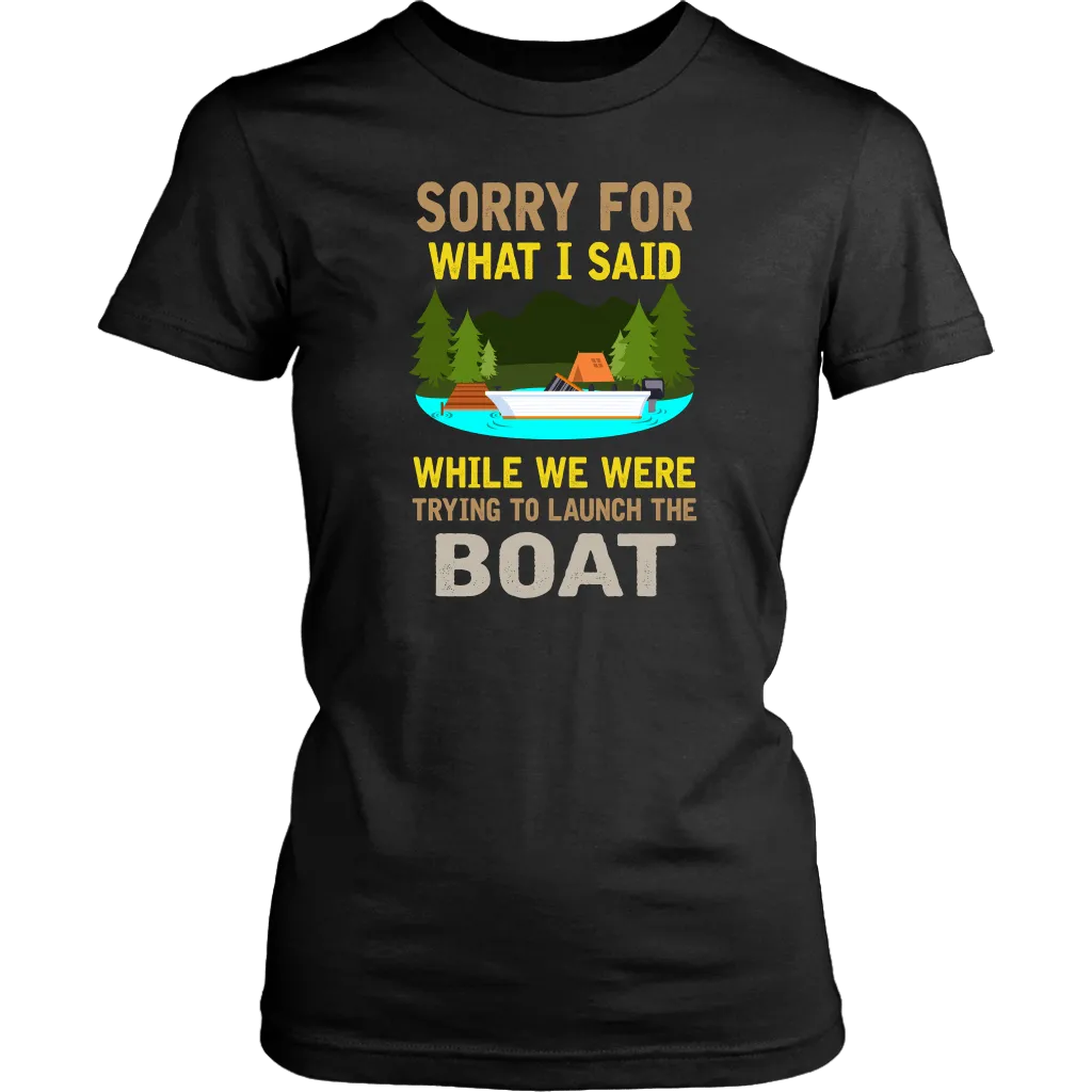 "Sorry For What I Said While We Were Trying To Launch The Boat"