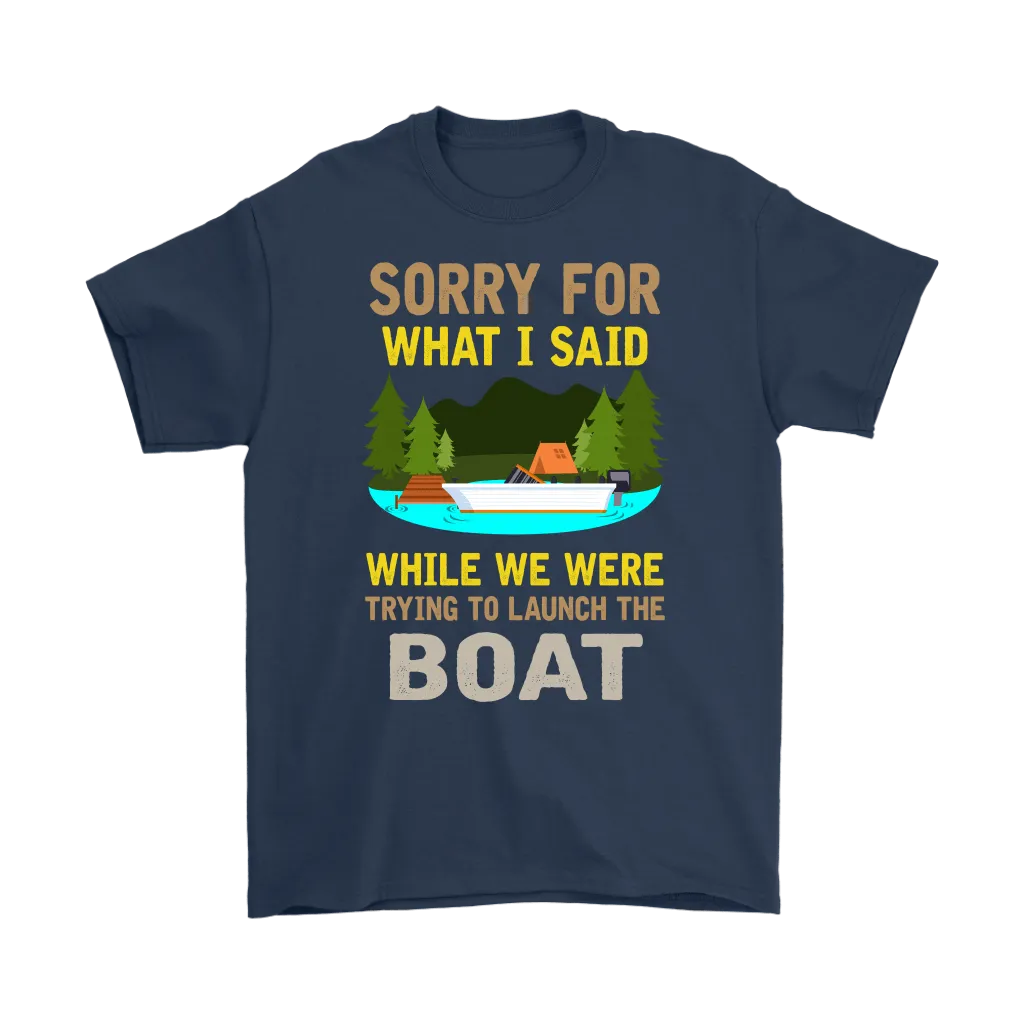 "Sorry For What I Said While We Were Trying To Launch The Boat"