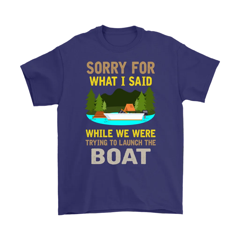 "Sorry For What I Said While We Were Trying To Launch The Boat"