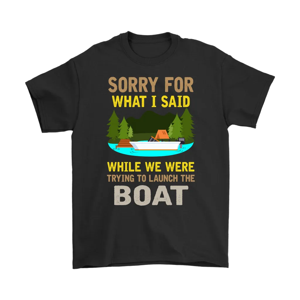 "Sorry For What I Said While We Were Trying To Launch The Boat"
