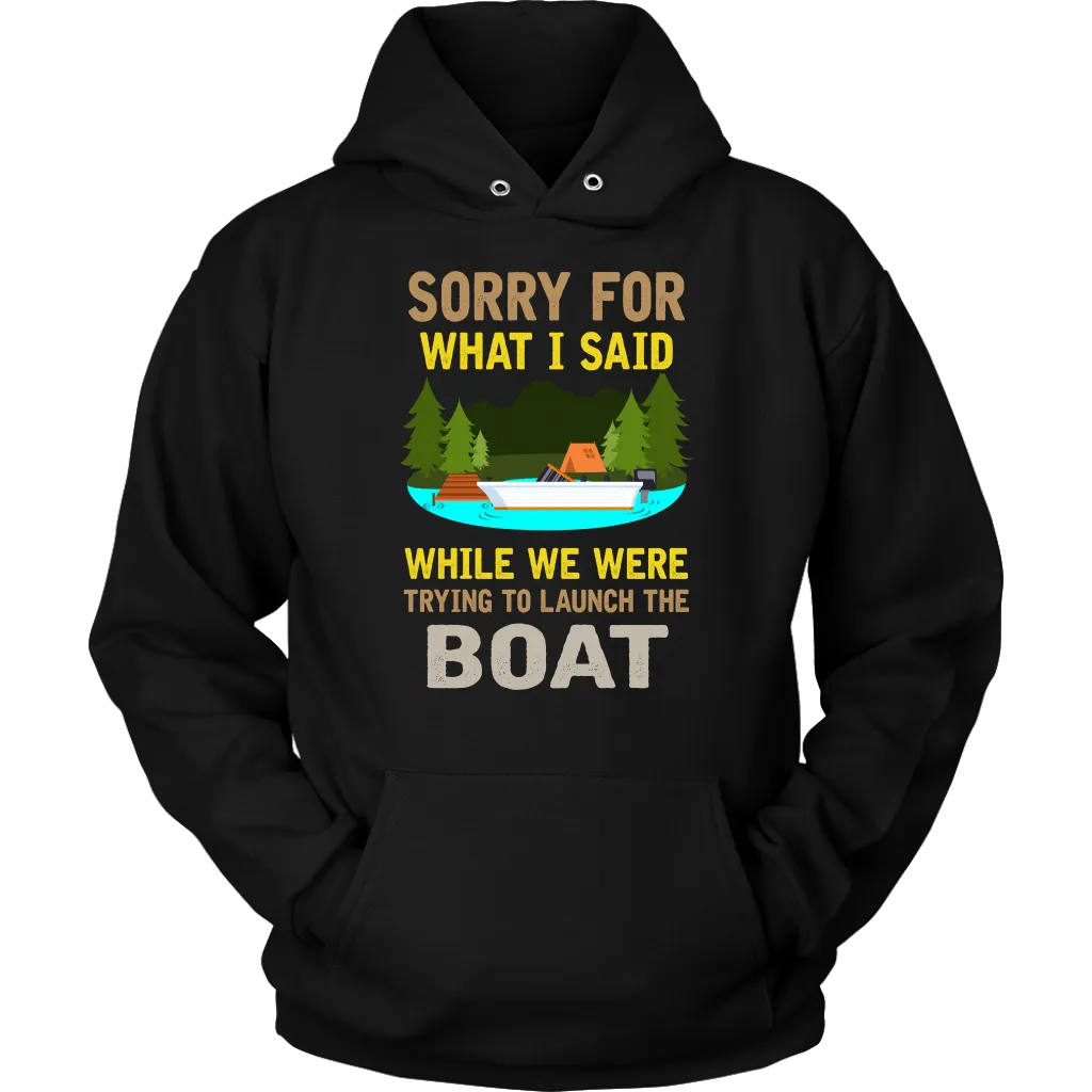 "Sorry For What I Said While We Were Trying To Launch The Boat"