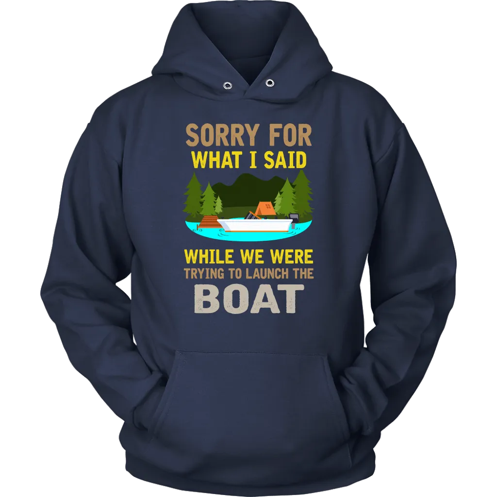 "Sorry For What I Said While We Were Trying To Launch The Boat"